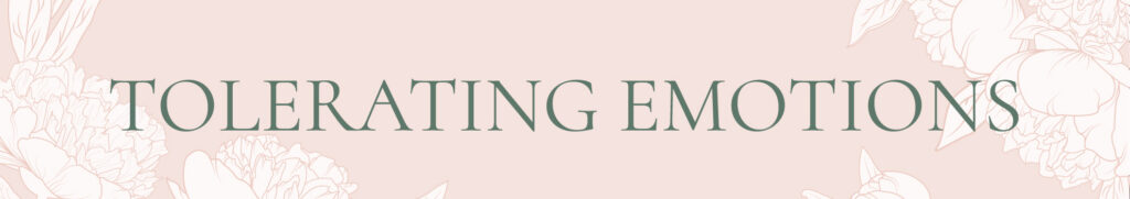 Tolerating Emotions